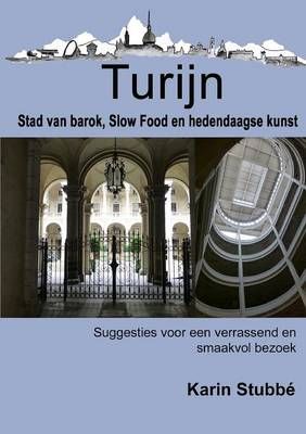 Turijn. Stad Van Barok, Slow Food En Hedendaagse Kunst By Karin Stubbe