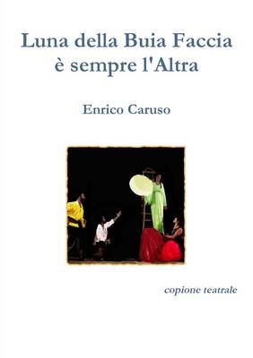 Luna Della Buia Faccia e Sempre L'altra By Enrico Caruso 9781326277192