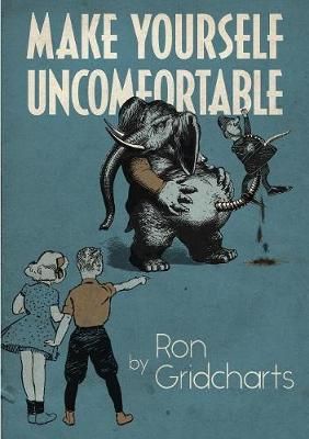 Make Yourself Uncomfortable By Ron Gridcharts 9781326277451