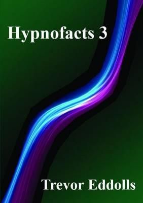 Hypnofacts 3 By Trevor Eddolls 9781326288051 (Paperback)