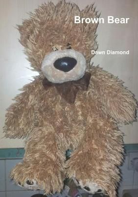 Brown Bear By Dawn Diamond 9781326292683 (Paperback)