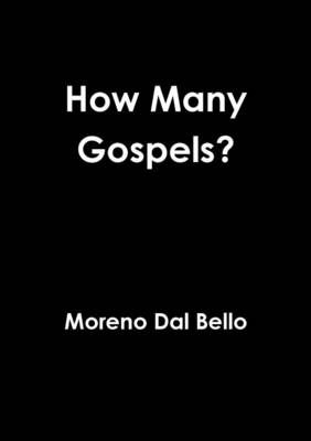 How Many Gospels? By Moreno Dal Bello 9781326390198 (Paperback)