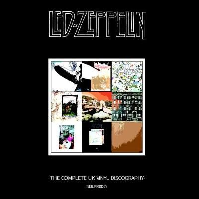 Led Zeppelin: The Complete UK Vinyl Discography By Priddey, Neil