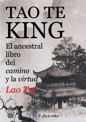 Tao-Te-King (El Ancestral Libro Del Camino y La Virtud) By Lao Tse