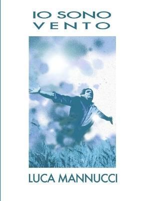 Io Sono Vento By Luca Mannucci 9781326443238 (Paperback)