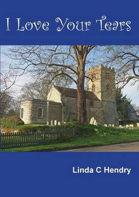 I Love Your Tears By Hendry, Linda C. 9781326445706 (Paperback)