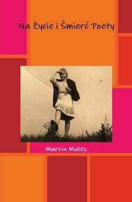 Na Zycie I Smierc Poety By Marcin Malek 9781326452926 (Hardback)