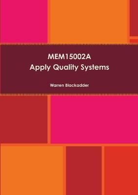 Mem15002a Apply Quality Systems By Warren Blackadder 9781326472955