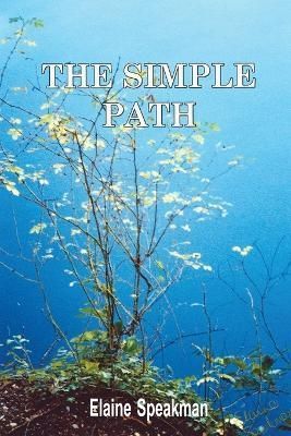THE Simple Path By Elaine Speakman 9781326492007 (Paperback)