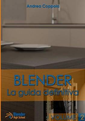 Blender - La Guida Definitiva - Volume 2 By Andrea Coppola (Paperback)