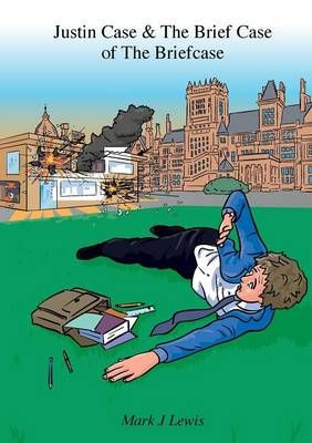 Justin Case and the Brief Case of the Briefcase By Lewis, Mark