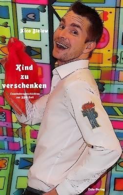 Kind zu verschenken (Hardcover) By Bielow, Nico 9781326554125