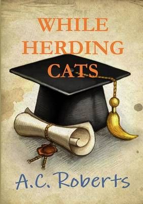While Herding Cats By A. C. Roberts 9781326621025 (Paperback)