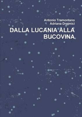 Dalla Lucania Alla Bucovina By Antonio Tramontano 9781326643195