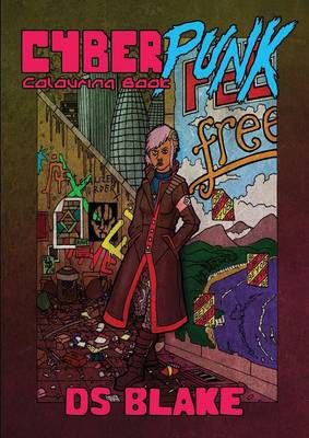 The Cyberpunk Colouring Book By DS Blake 9781326650711 (Paperback)
