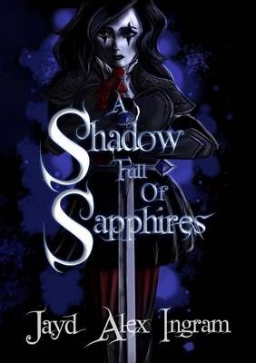 A Shadow Full of Sapphires By Jayd Alex Ingram 9781326669751