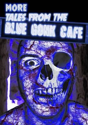 More Tales from the Blue Gonk Cafe By Thirteen O'clock Press