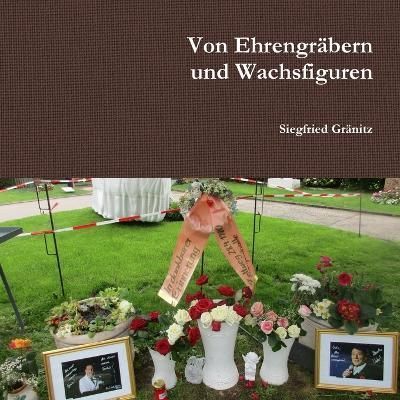 Von Ehrengr?bern und Wachsfiguren By Gr?nitz 9781326719685