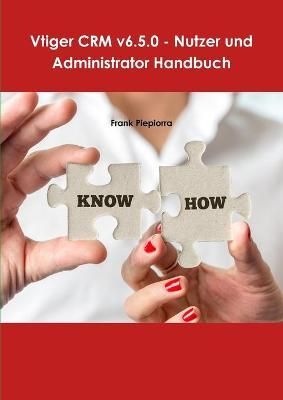 Vtiger Crm V6.5.0 - Nutzer Und Administrator Handbuch 9781326731175