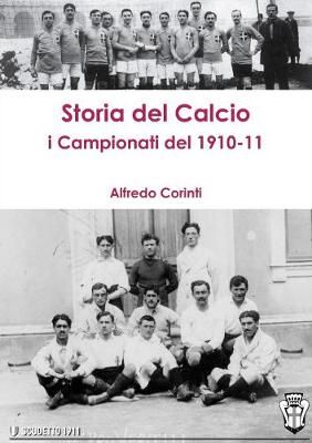 Storia Del Calcio I Campionati Del 1910-11 By Alfredo Corinti