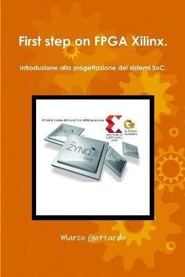 First step on FPGA Xilinx. Introduzione alla progettazione dei sistemi SoC.