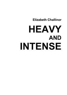 Heavy and Intense By Elizabeth Challinor 9781326837952 (Paperback)