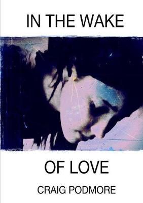 In the Wake of Love By Craig Podmore 9781326865337 (Paperback)