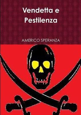 Vendetta e Pestilenza By Speranza 9781326879853 (Paperback)