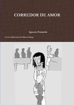Corredor De Amor By Ignacio Fresneda 9781326904043 (Paperback)