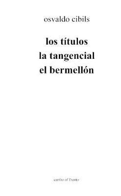 Los Títulos La Tangencial El Bermellón By Osvaldo Cibils (Paperback)