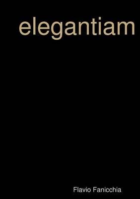 Elegantiam By Flavio Fanicchia 9781326928148 (Paperback)