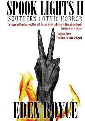 Spook Lights II: Southern Gothic Horror By Eden Royce 9781326933593
