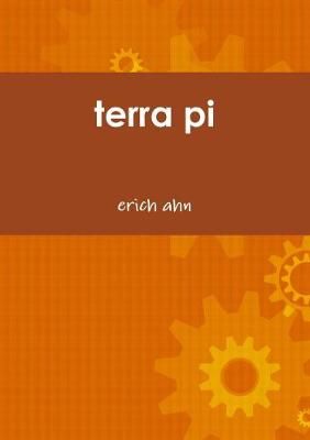 Terra Pi By erich ahn 9781326983901 (Paperback)