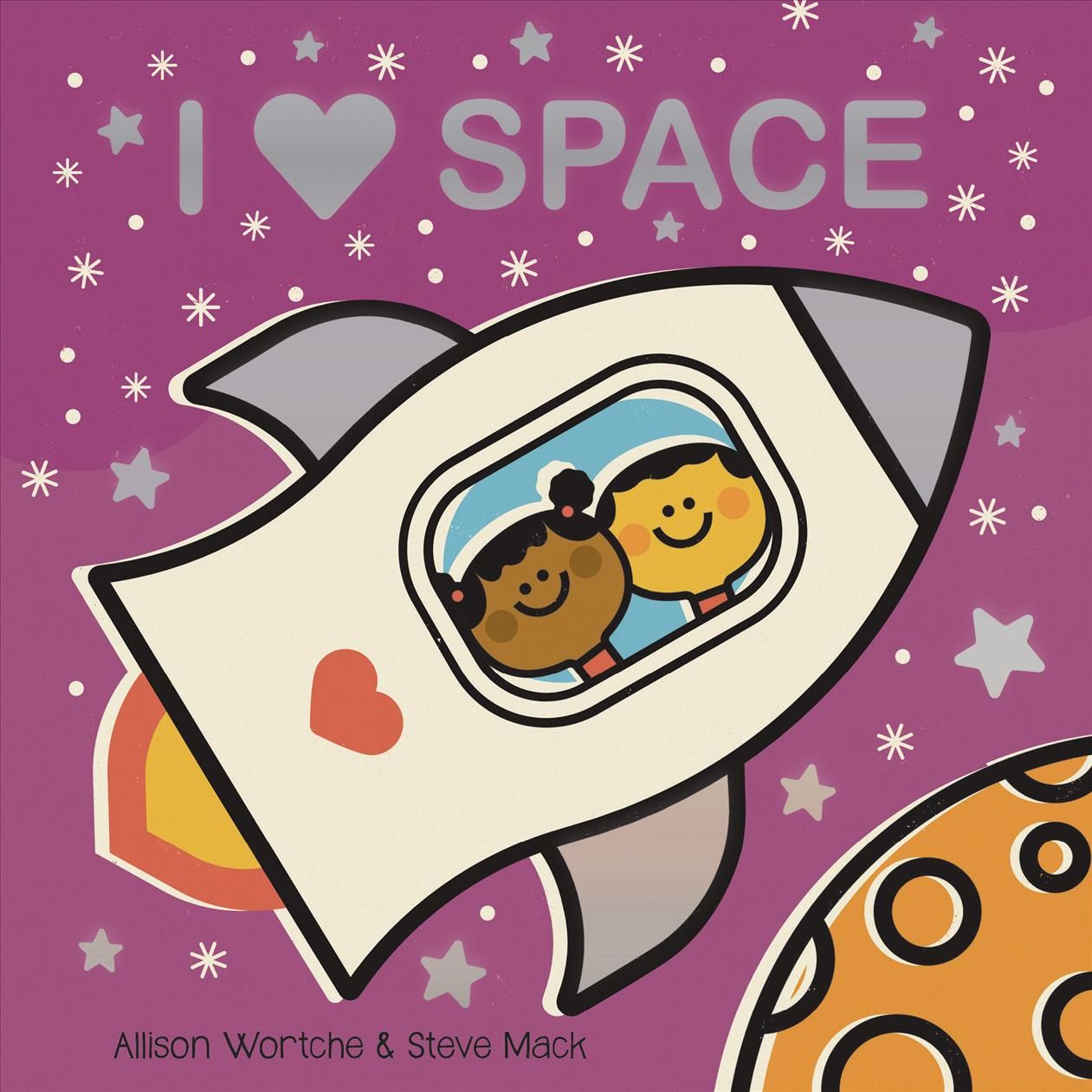I [Love] Space By Allison Wortche (author), Steve Mack (illustrator)