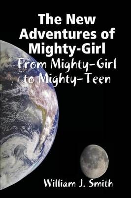 The New Adventures of Mighty-Girl: from Mighty-Girl to Mighty-Teen
