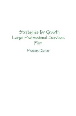 Strategies for Growth - A Large Professional Services Firm (Hardback)