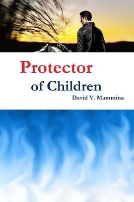 Protector of Children By David V. Mammina 9781329111813 (Paperback)