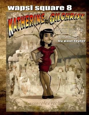 Wapsi Square 8 Katherine Gilchrist and the Lost Dolls of the Anasazi