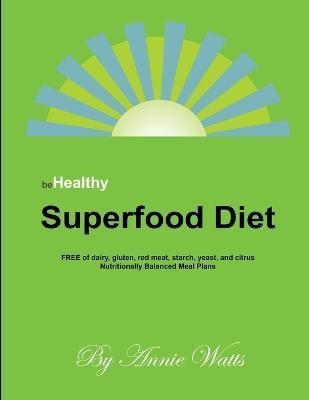 Be Healthy Superfood Diet By Annie Watts 9781329356108 (Paperback)