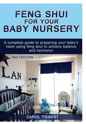Feng Shui for Your Baby Nursery By Carol Tiebert 9781329500570