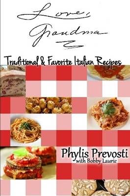 Love, Grandma - Traditional and Favorite Italian Recipes 9781329527454