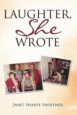 Laughter, She Wrote By Janet Sharpe Shoffner 9781329534469 (Paperback)