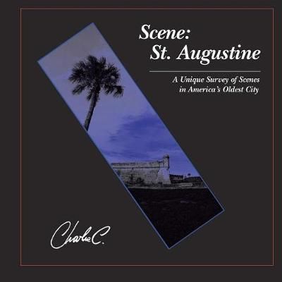 Scene: St. Augustine By Author Charlie Cawley 9781329626706