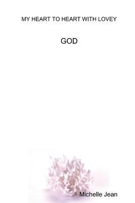My Heart to Heart with Lovey - God By Michelle Jean 9781329655683