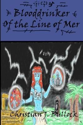 Blooddrinker: of the Line of Mer By Christian Bullock 9781329677548