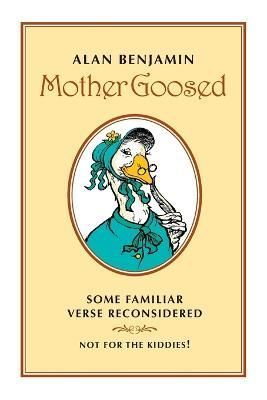 Mother Goosed By Alan Benjamin 9781329689725 (Paperback)