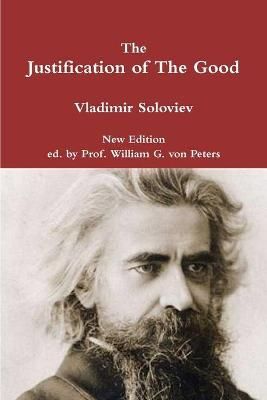 The Justification of the Good By Vladimir Soloviev 9781329698925
