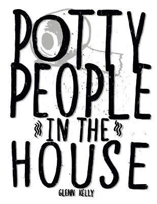 Potty People in the House By Kelly, Glenn 9781329732452 (Paperback)