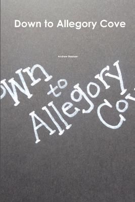 Down to Allegory Cove By Andrew Madsen 9781329746305 (Paperback)