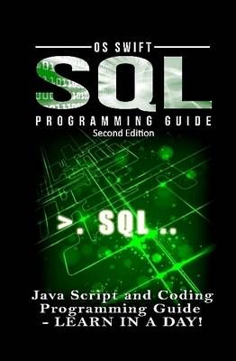 SQL Programming: Java Script and Coding Programming Guide: Learn In A Day!